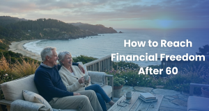 How to Reach Financial Freedom After 60